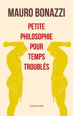 Mauro Bonazzi - Petite Philosophie Pour Temps Troubles, Häftad