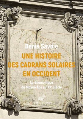 Denis Savoie - Une Histoire Des Cadrans Solaires En Occident: La Gnomonique Du Moyen Age Au Xxe Siecle, Häftad. Tillgänglighet: Tillfälligt slut