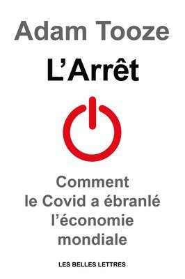 Adam Tooze - L'Arret: Comment Le Covid a Ebranle l'Economie Mondiale, Häftad