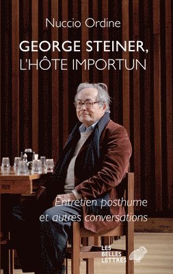 Nuccio Ordine - George Steiner, l'Hote Importun: Entretien Posthume Et Autres Conversations, Häftad