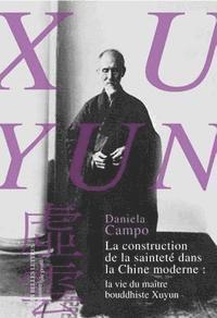 Daniela Campo - La Construction de la Saintete Dans La Chine Moderne: La Vie Du Maitre Bouddhiste Xuyun, Häftad. Tillgänglighet: Tillfälligt slut