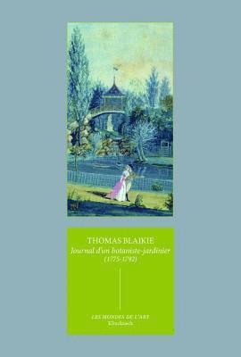 Thomas Blaikie - Journal d'Un Botaniste-Jardinier (1775-1792): Un Ecossais En France a la Fin de l'Ancien Regime, Häftad. Tillgänglighet: Tillfälligt slut