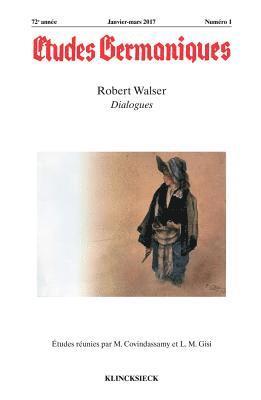 Jean-Marie Valentin - Etudes Germaniques - N1/2017: Robert Walser, Dialogues, Häftad