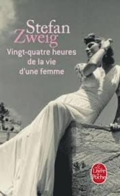 Stefan Zweig - Vingt-Quatre Heures De LA Vie D'Une Femme, Häftad