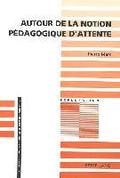 Autour De La Notion Pedagogique D'Attente
