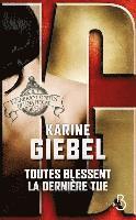 Karine Giebel - Toutes blessent, la derniere tue, Häftad