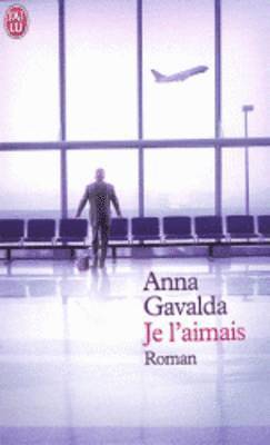 Anna Gavalda - Je l'aimais, Häftad