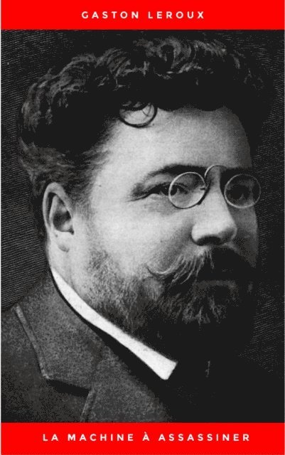 Gaston Leroux - La Machine à assassiner, E-bok