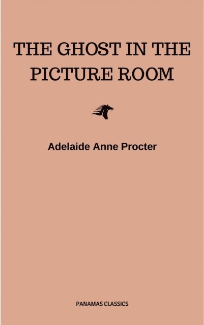 Adelaide Anne Procter - Ghost in the Picture Room, E-bok