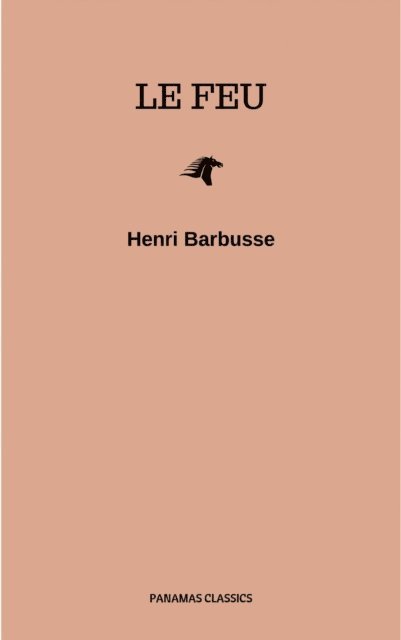 Henri Barbusse - Le feu: Journal d'une escouade, E-bok