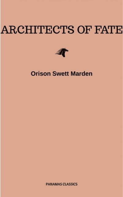 Orison Swett Marden - Architects of Fate, or, Steps To Success and Power, E-bok