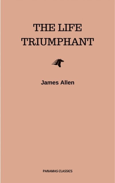 James Allen - Life Triumphant - Mastering the Heart and Mind, E-bok