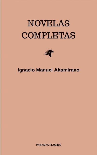 Ignacio Manuel Altamirano - Novelas Completas, E-bok