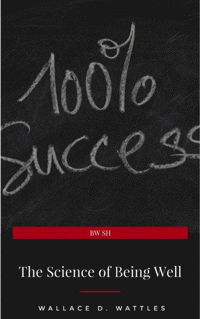 Wallace D. Wattles - Science of Being Well, E-bok