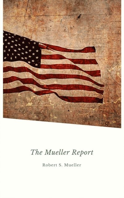 Robert Mueller - Report on the Investigation into Russian Interference in the 2016 Presidential Election: Mueller Report, E-bok