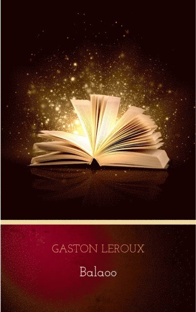 Gaston Leroux - Balaoo, E-bok