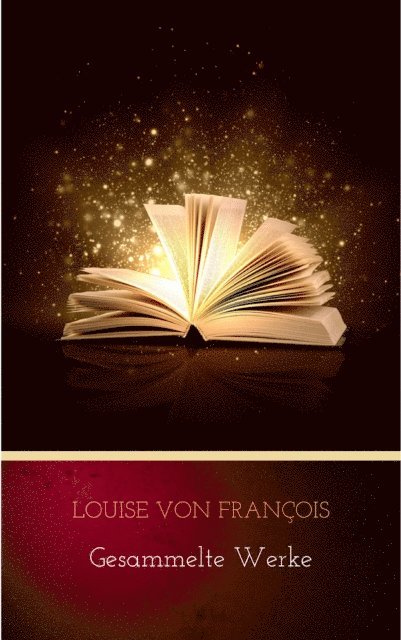Louise von Francois - Gesammelte Werke, E-bok