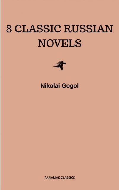 Nikolai Gogol, Maxim Gorky, Leo Tolstoy, Ivan Goncharov, Fyodor Dostoevsky - 8 Classic Russian Novels You Should Read, E-bok