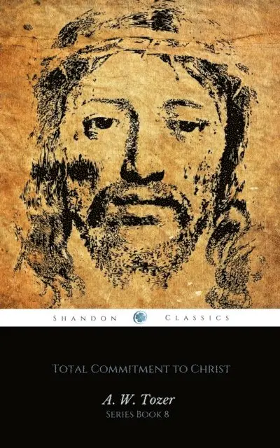 A.W. Tozer - Total Commitment to Christ (AW Tozer Series Book 8), E-bok. Tillgänglighet: Lägg i varukorg
