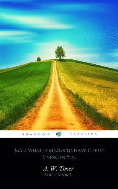 A.W. Tozer - Man: What it Means to Have Christ Living in You (AW Tozer Series Book 3), E-bok. Tillgänglighet: Lägg i varukorg