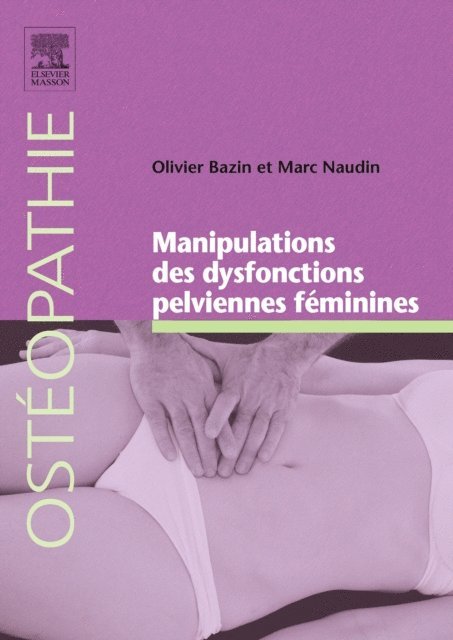 Marc Naudin, Olivier Bazin - Manipulations des dysfonctions pelviennes feminines, E-bok
