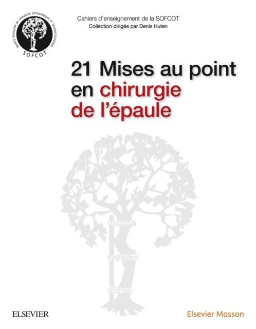 Remi Kohler, Patricia Thoreux, Denis Huten, SOFCOT - 21 Mises au point en chirurgie de l'épaule, E-bok
