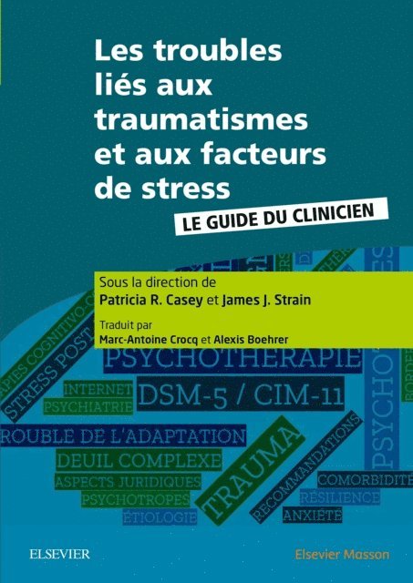Alexis Etienne Boehrer, Marc-Antoine Crocq, James J. Strain, Patricia CASEY - Les troubles lies aux traumatismes et aux facteurs de stress, E-bok