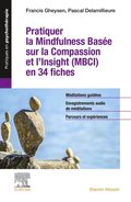 Pratiquer la Mindfulness basée sur la Compassion et l?Insight (MBCI) en 34 fiches