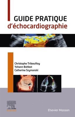 Christophe Tribouilloy, Catherine Szymanski, Yohann Bohbot - Guide pratique d'�chocardiographie, Häftad. Tillgänglighet: Lägg i varukorg