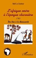 Elisabeth Noël Le Coutour - L'Afrique noire à l'époque charnière 1783, Häftad