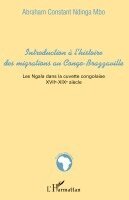 Abraham Constant Ndinga-Mbo - Introduction à l'histoire des migrations au Congo-Brazzaville, Häftad. Tillgänglighet: Lägg i varukorg
