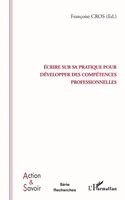 Cros Francoise - Ecrire sur sa pratique pour développer des compétences professionnelles, Häftad