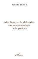 Frega Roberto - John Dewey et la philosophie comme épistémologie de la pratique, Häftad. Tillgänglighet: Lägg i varukorg