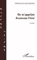Dibakana-Mouanda Jean-Aime - On m'appelait Ascension Férié, Häftad