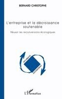 Bernard Christophe - L'entreprise et la décroissance soutenable, Häftad. Tillgänglighet: Lägg i varukorg
