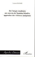 Kadari Louiza - De l'utopie totalitaire aux oeuvres de Yasmina Khadra, approches des violences intégristes, Häftad. Tillgänglighet: Lägg i varukorg