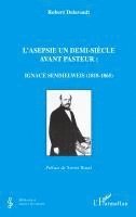 Robert Delavault - L'asepsie un demi-siècle avant Pasteur, Häftad. Tillgänglighet: Lägg i varukorg