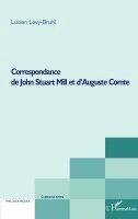 Angèle Kremer-Marietti - Correspondance de John Stuart Mill et d'Auguste Comte, Häftad