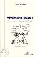 Wautelet Michel - Vivement 2050 !, Häftad. Tillgänglighet: Lägg i varukorg