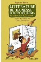 Raymond Perrin - Littérature de jeunesse et presse des jeunes au début du XXIe siècle (nouvelle édition revue et augmentée), Häftad. Tillgänglighet: Lägg i varukorg