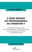 Philippe Bregeon - A quoi servent les professionnels de l'insertion ?, Häftad. Tillgänglighet: Lägg i varukorg