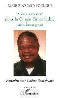 Ange Aedouard Poungui - A coeur ouvert pour le Congo-Brazzaville, mon beau pays, Häftad