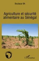 Boubacar Ba - Agriculture et sécurité alimentaire au Sénégal, Häftad. Tillgänglighet: Lägg i varukorg