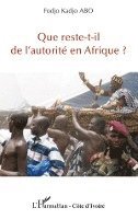 Fodjo Kadjo Abo - Que reste-t-il de l'autorité en Afrique ?, Häftad. Tillgänglighet: Lägg i varukorg