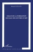 Roland Guillon - Essai sur la formation des oeuvres d'art, Häftad