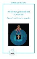 Peneau Dominique - Architecture, protestantisme et modernité, Häftad. Tillgänglighet: Lägg i varukorg