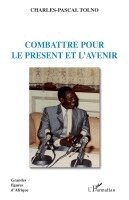 Charles-Pascal Tolno - Combattre pour le présent et l'avenir, Häftad. Tillgänglighet: Lägg i varukorg