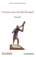 Patrick Serge Boutsindi - L'homme qui avait trahi Moungali, Häftad. Tillgänglighet: Lägg i varukorg