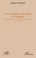 Goudakov Vladimir - Caucasiens, cosaques et empires, Häftad