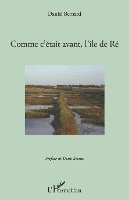 Daniel Bernard - Comment c'était avant, l'île de Ré, Häftad. Tillgänglighet: Lägg i varukorg